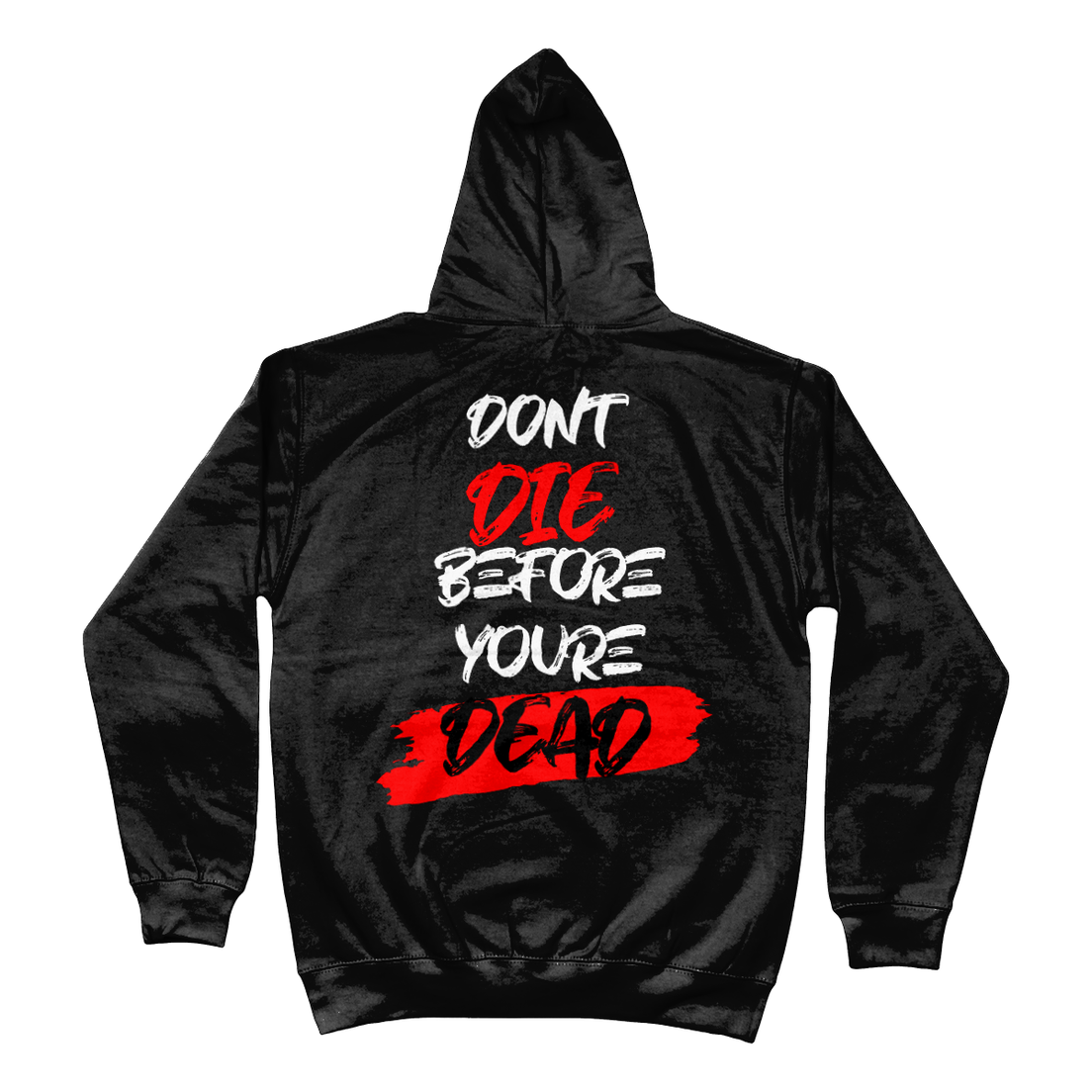 Hoodie Don't die before you're dead