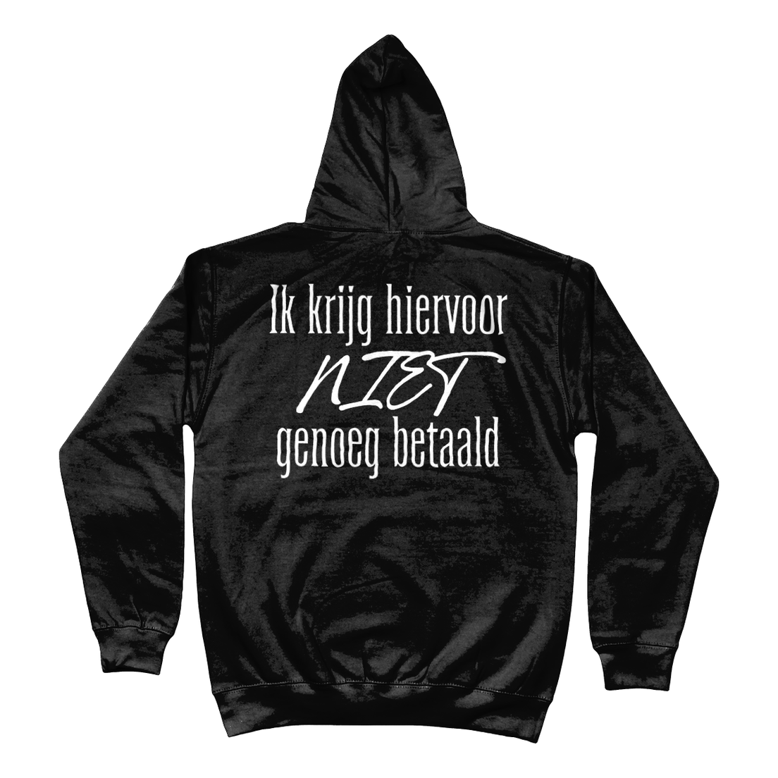 Hoodie Ik krijg hiervoor niet genoeg betaald wit
