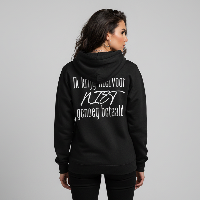 Hoodie Ik krijg hiervoor niet genoeg betaald wit