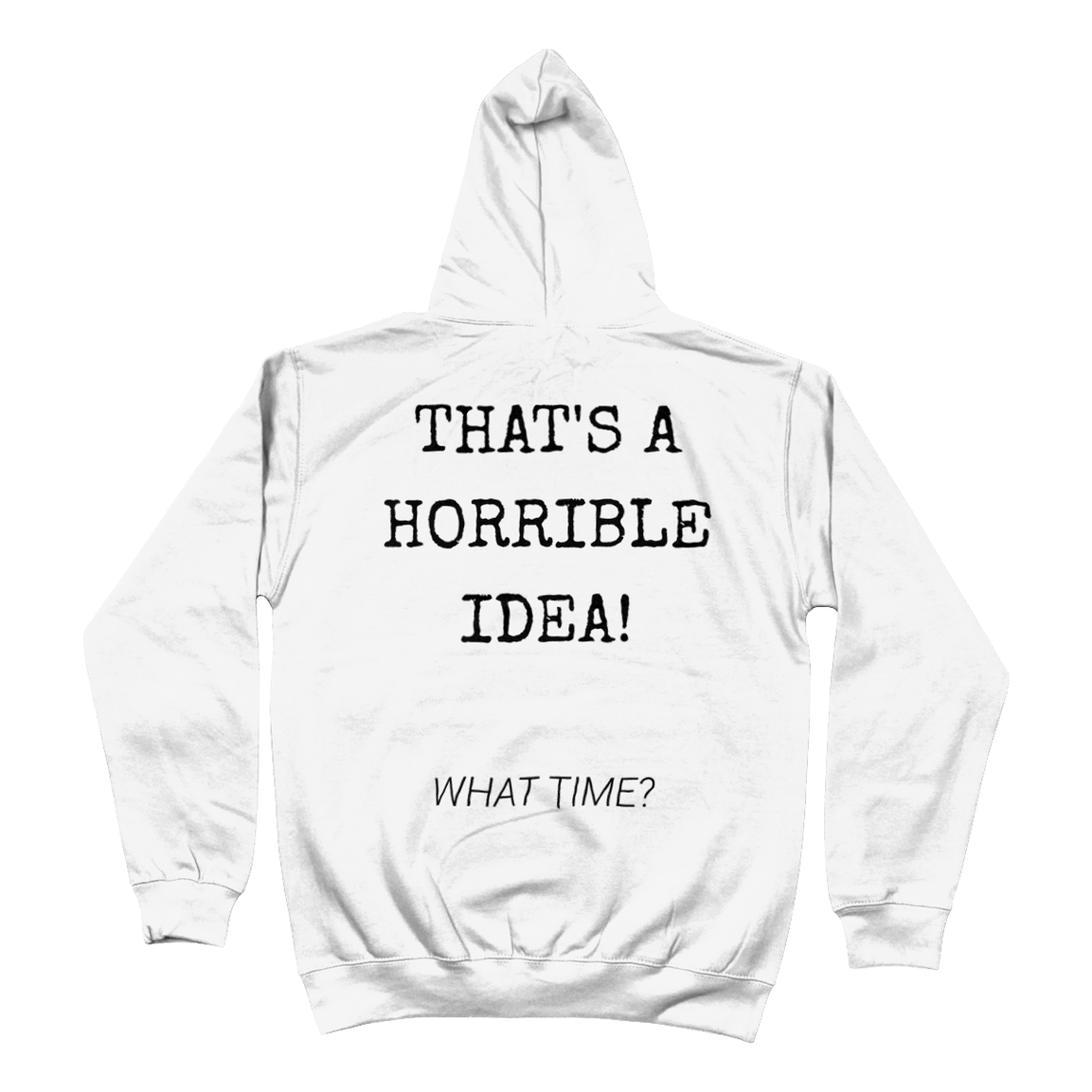 Hoodie That's a horrible idea
