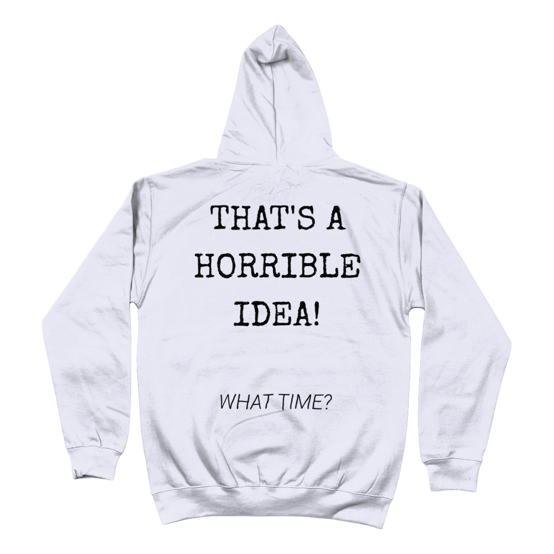 Hoodie That's a horrible idea