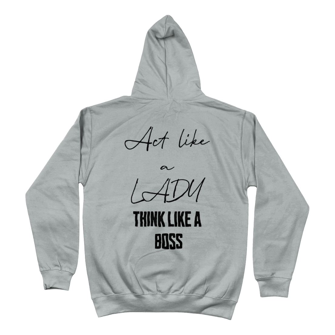 Hoodie act like a lady