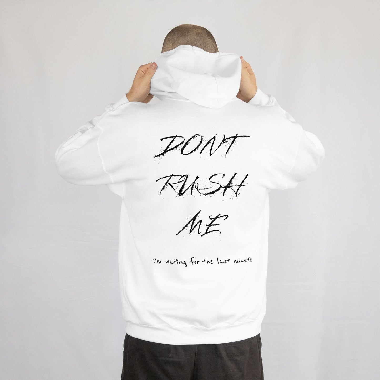 Hoodie dont rush me