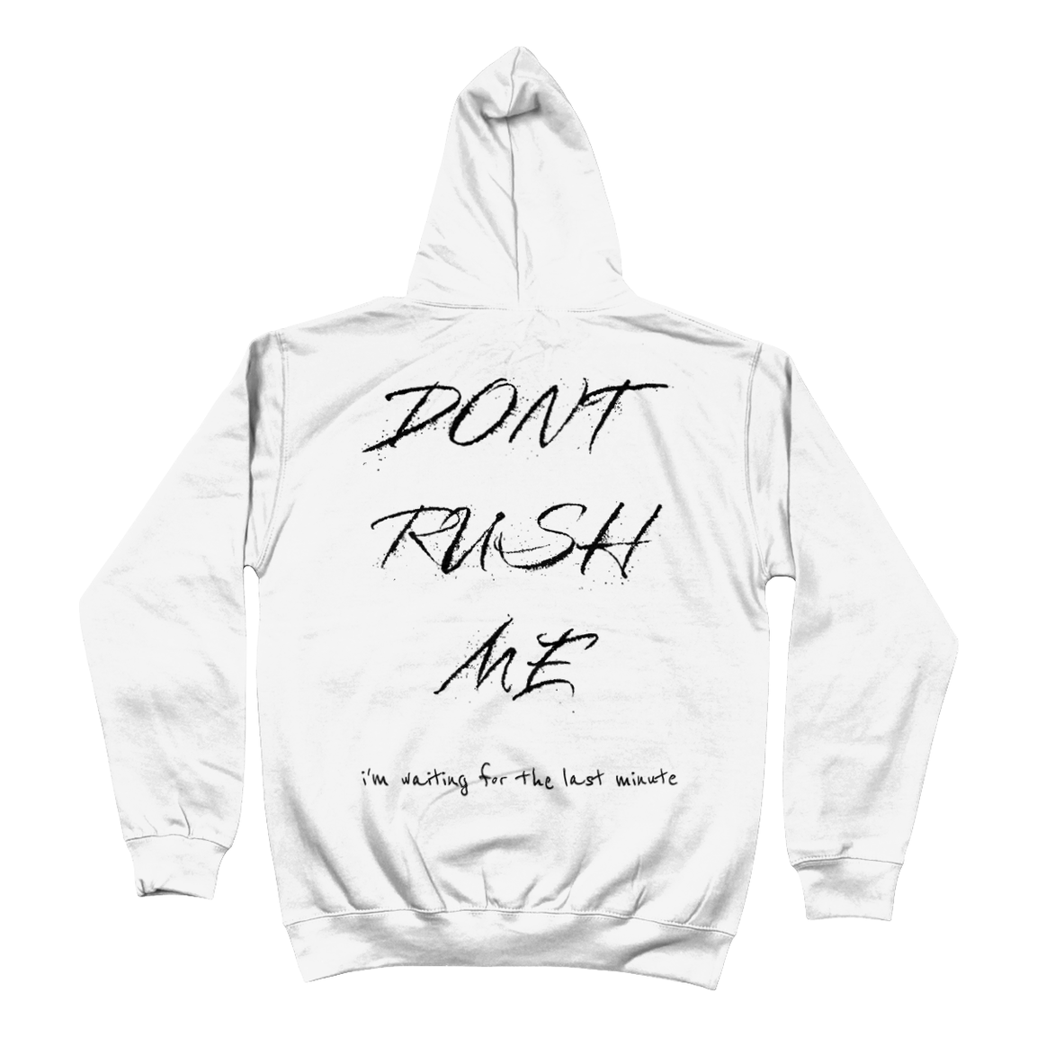 Hoodie dont rush me