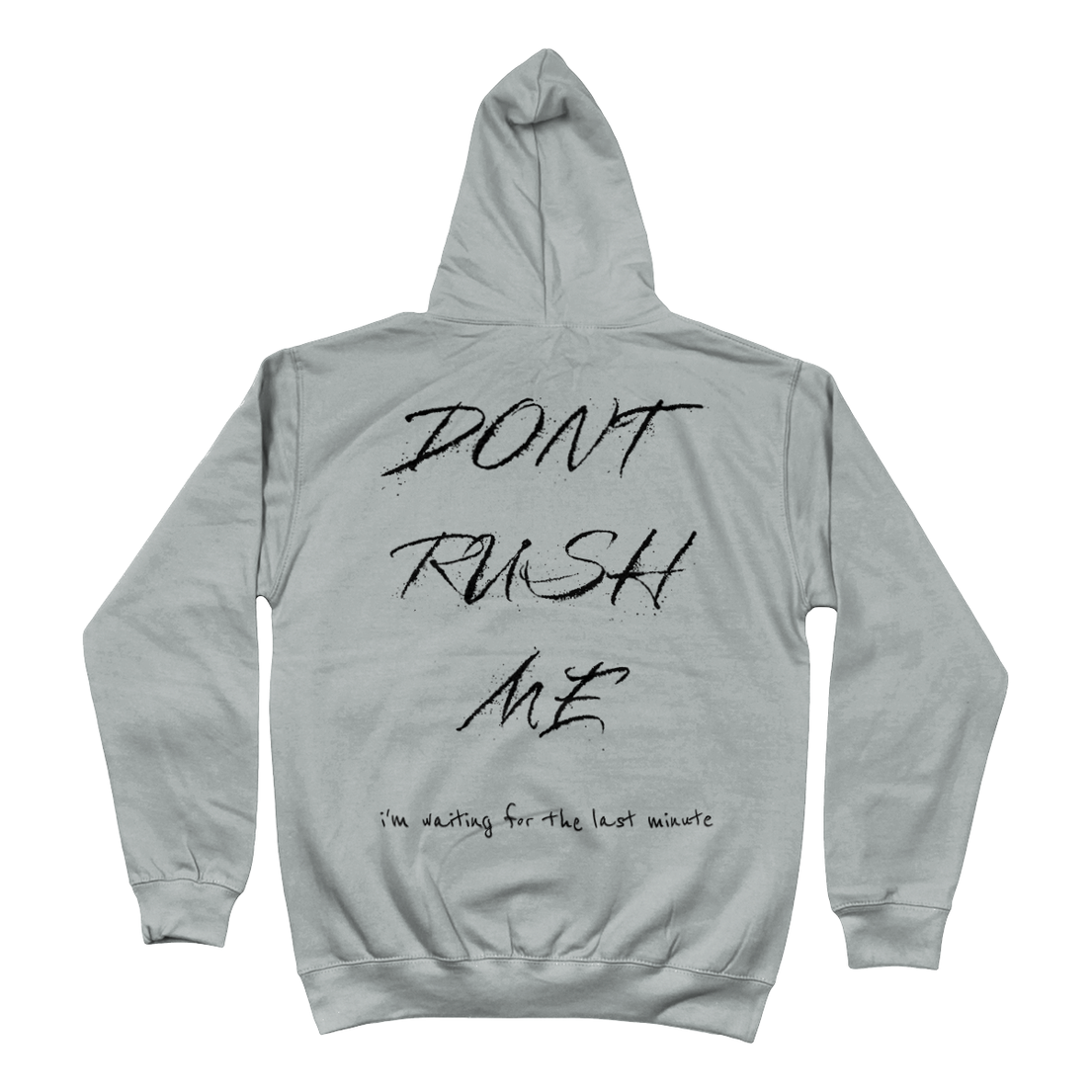 Hoodie dont rush me