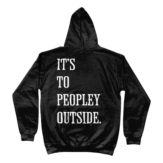 Hoodie it's to peoply outside