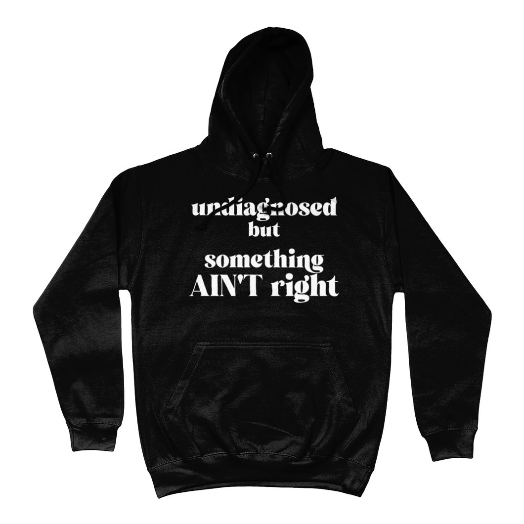 Hoodie undiagnosed but someting ain't right wit