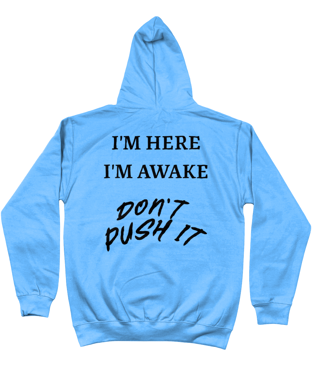 Hoodie I'm here i'm awake. Don't push it