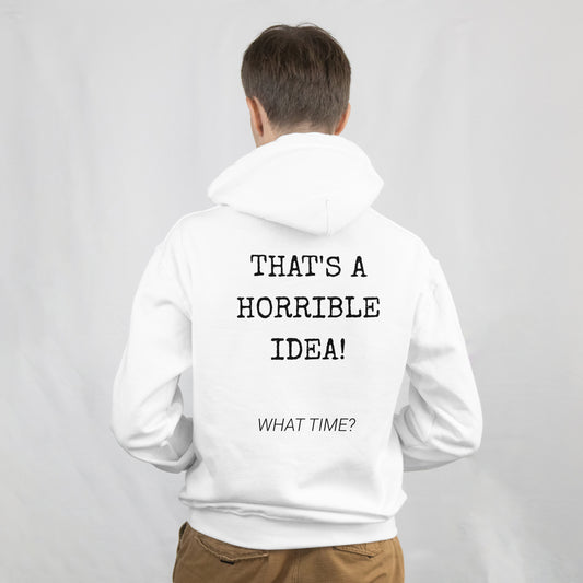 Hoodie That's a horrible idea
