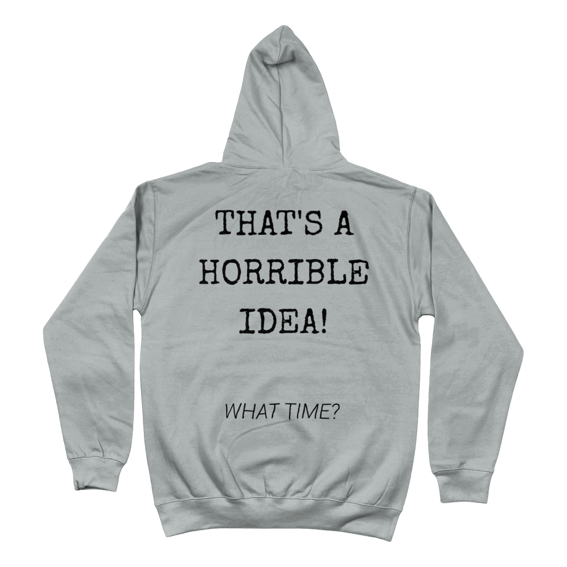 Hoodie That's a horrible idea