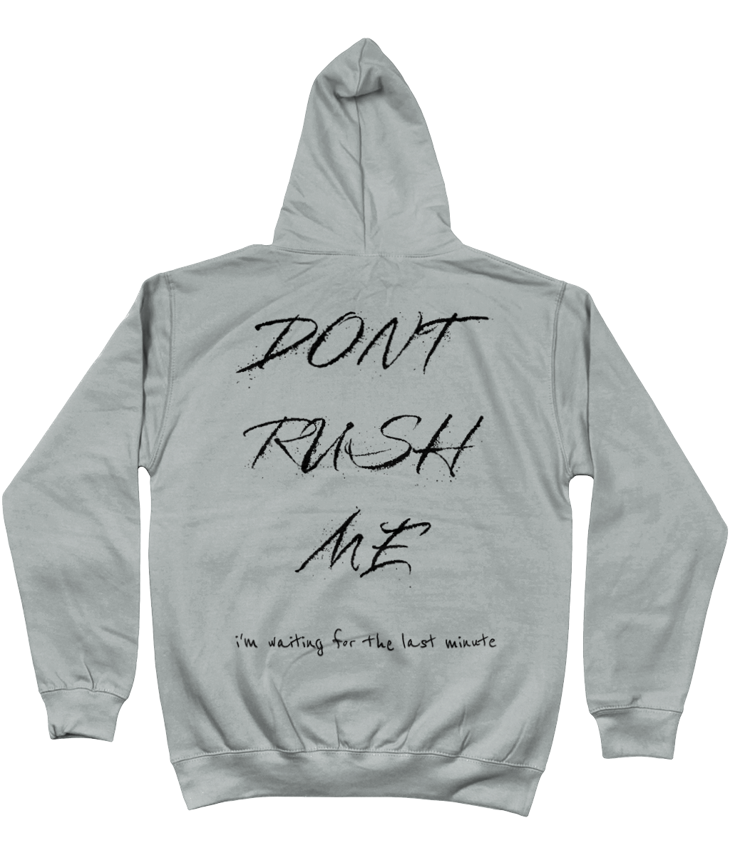 Hoodie dont rush me