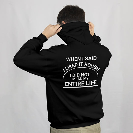 Hoodie when i sai i liked it rough wit