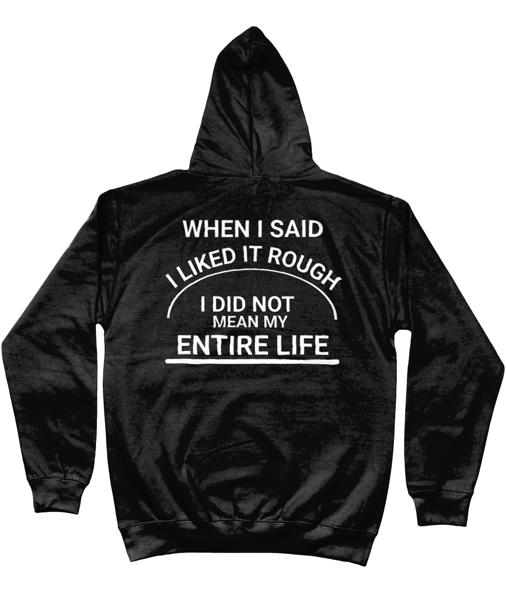 Hoodie when i sai i liked it rough wit