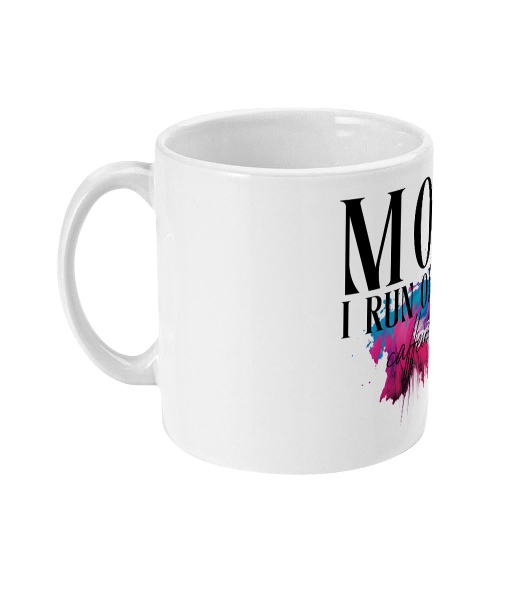 Mok MOM I run on caffeine and chaos