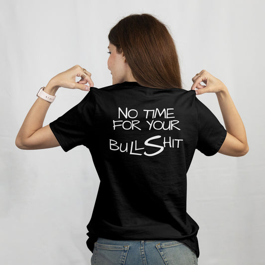 T-Shirt No time for your bullshit